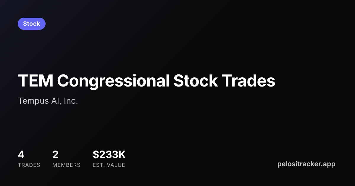 Tempus AI (TEM) Congressional Stock Trades | Pelosi Tracker
