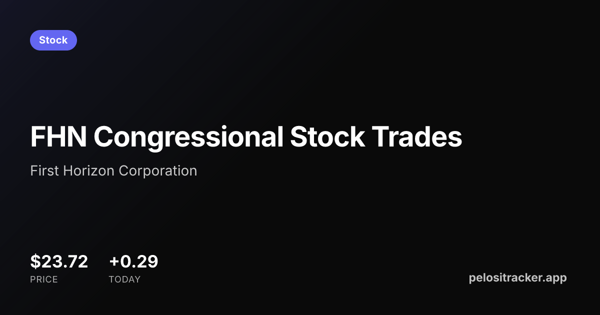 FHN Congressional Stock Trades & Analysis | Pelosi Tracker