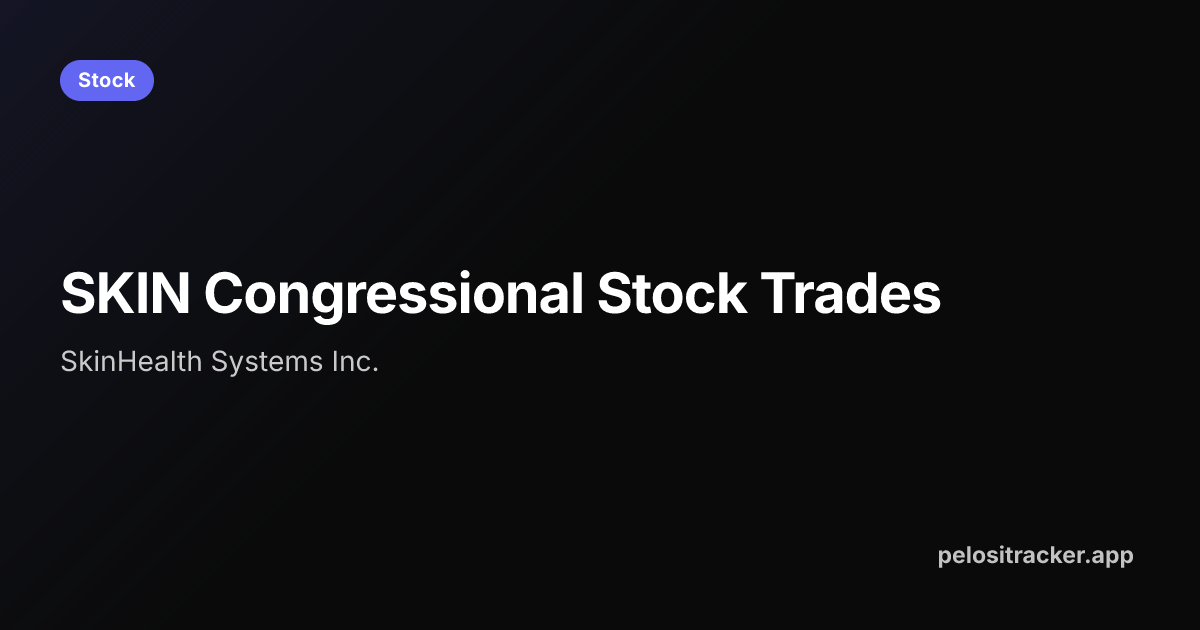 SKIN Congressional Stock Trades & Analysis | Pelosi Tracker
